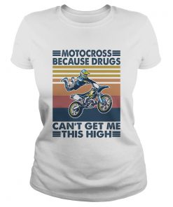 Motocross Because Drugs Cant Get Me This High Vintage Retro  Classic Ladies