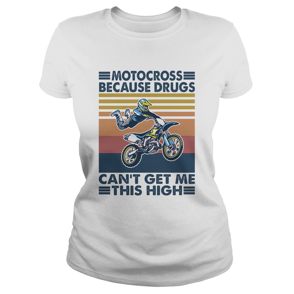 Motocross Because Drugs Cant Get Me This High Vintage Retro Classic Ladies