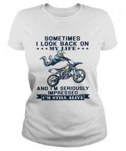 Motocross Sometimes I Look Back On My Life And Im Seriously Impressed Im Still Alive  Classic Ladies