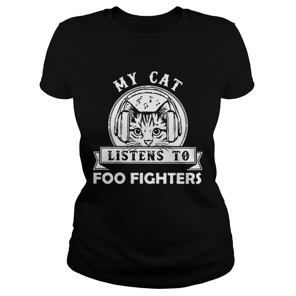 My Cat Listens To Foo Figers Classic Ladies