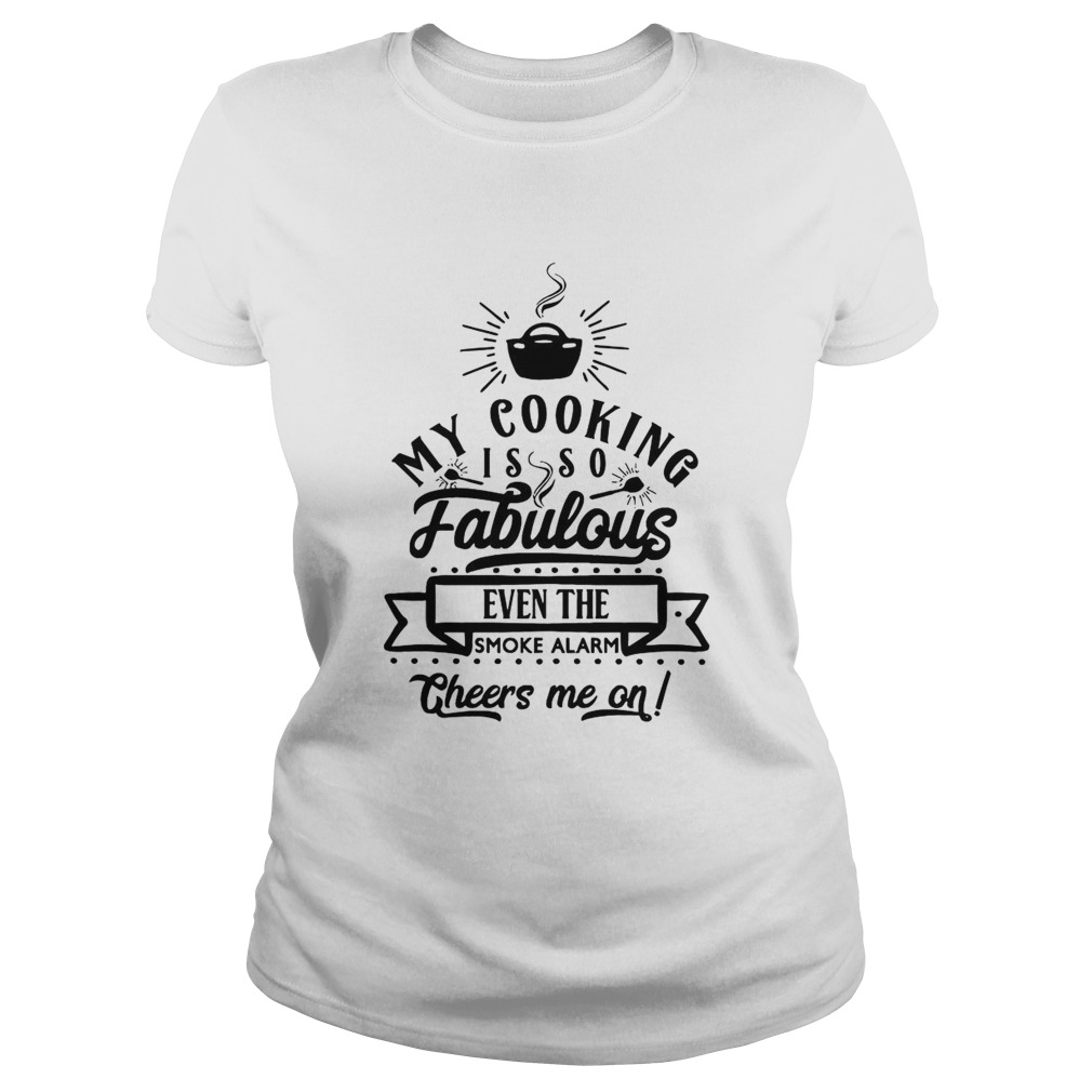 My Cooking Is So Fabulous The Smoke Alarms Cheer Me On Classic Ladies