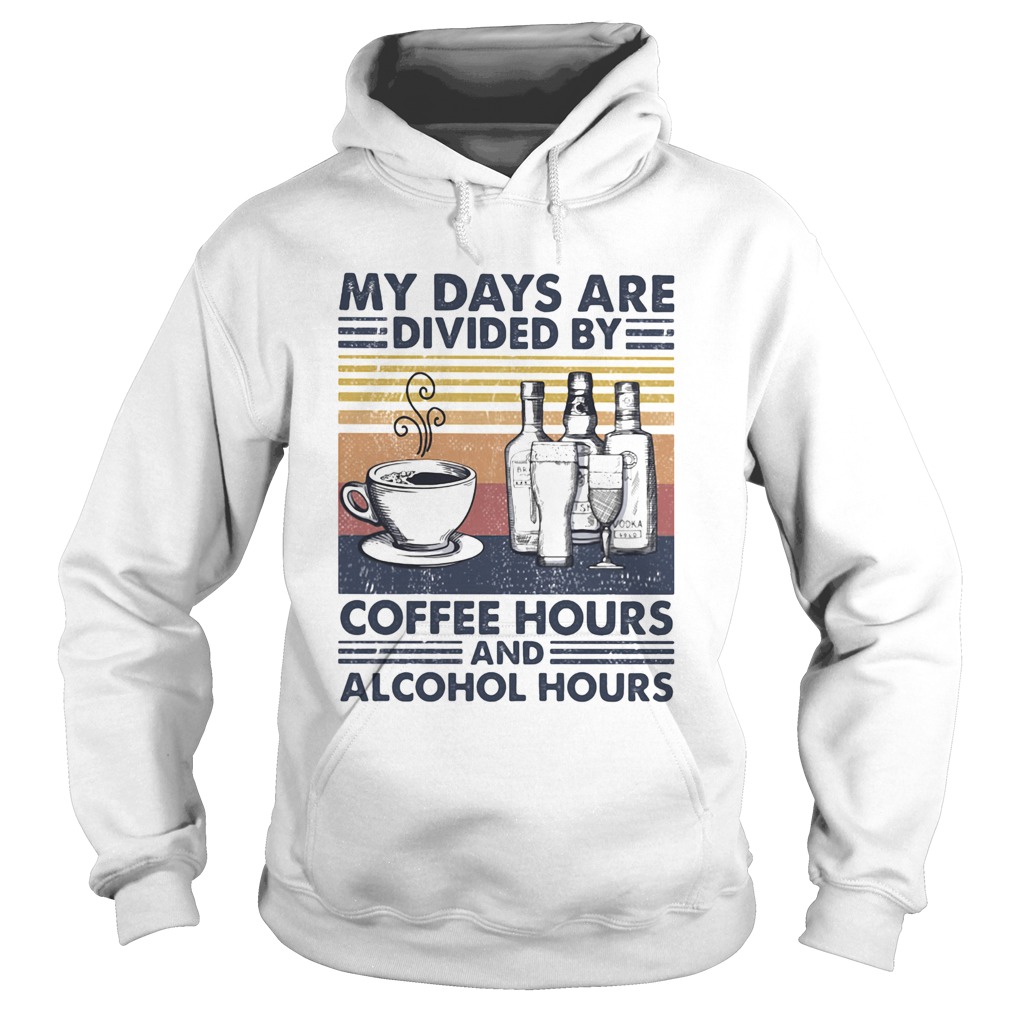My Days Are Divided By Coffee Hours And Alcohol Hours Vintage Retro Hoodie