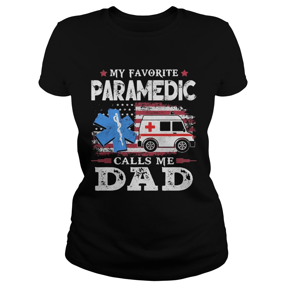 My Favorite Paramedic Call Me Dad Medical Logo Ambulance American Flag Classic Ladies