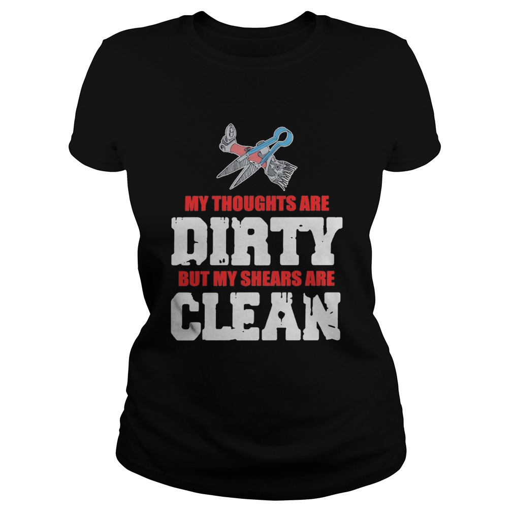 My Thoughts Are Dirty But My Shears Are Clean Classic Ladies
