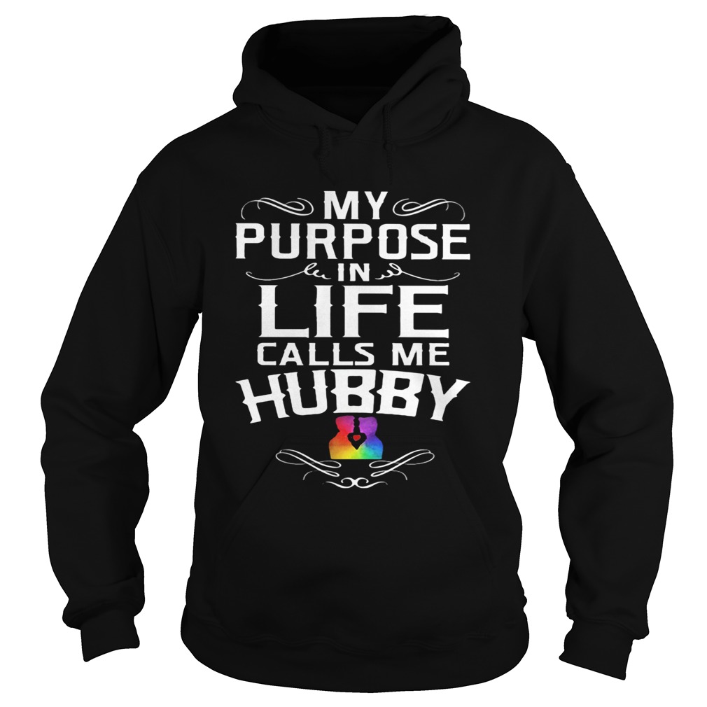 My purpose in life calls me hubby lgbt Hoodie