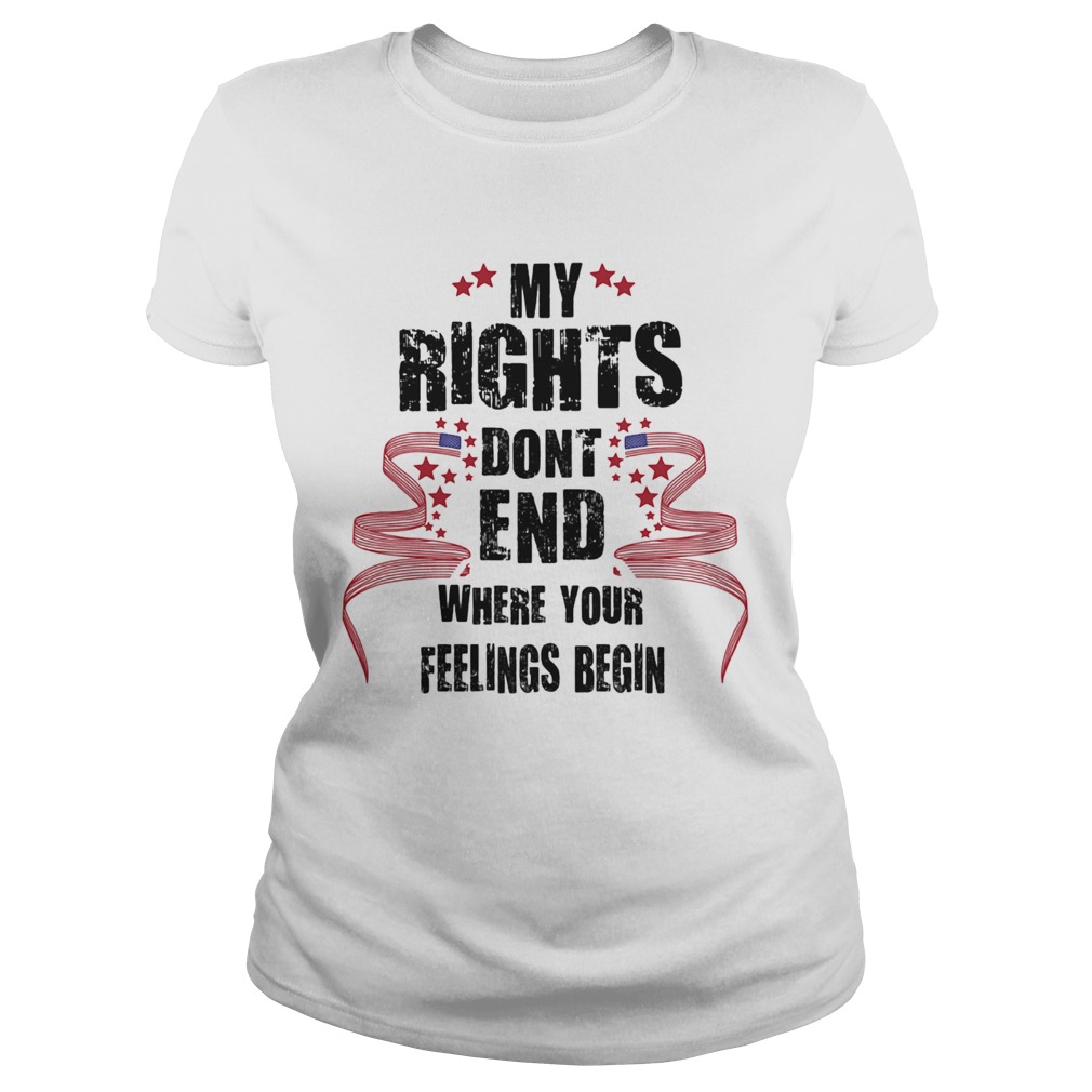 My rights dont end where your feelings begin stars Classic Ladies