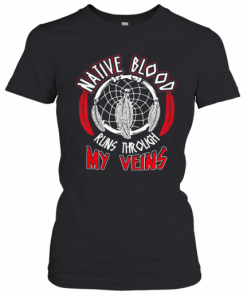 Native Blood Runs Through My Veins T-Shirt Classic Women's T-shirt