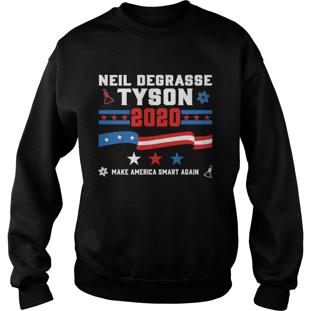 Neil degrasse tyson 2020 make america smart again Sweatshirt