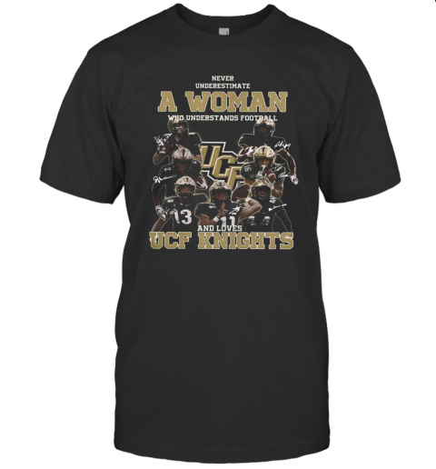 Never Underestimate A Woman Who Understands Football And Love Ucf Knights Signature T-Shirt