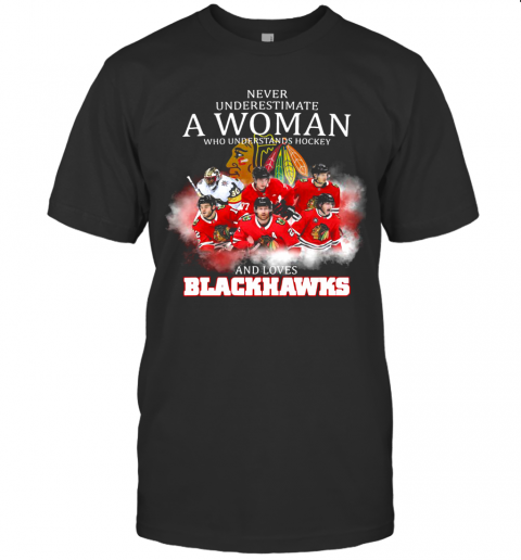 Never Underestimate A Woman Who Understands Hockey And Loves Blackhawks Logo T-Shirt