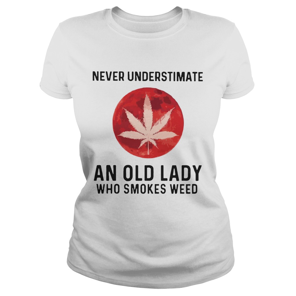 Never Underestimate An Old Lady Who Smokes Weed Mood Classic Ladies