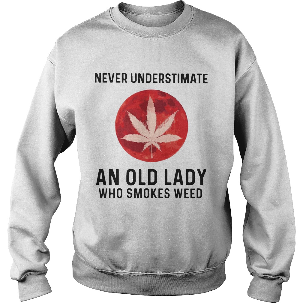 Never Underestimate An Old Lady Who Smokes Weed Mood Sweatshirt