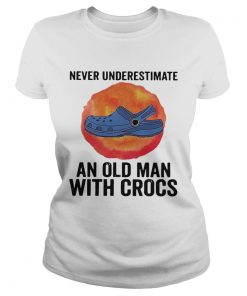 Never Underestimate An Old Man With Crocs Blood Moon  Classic Ladies