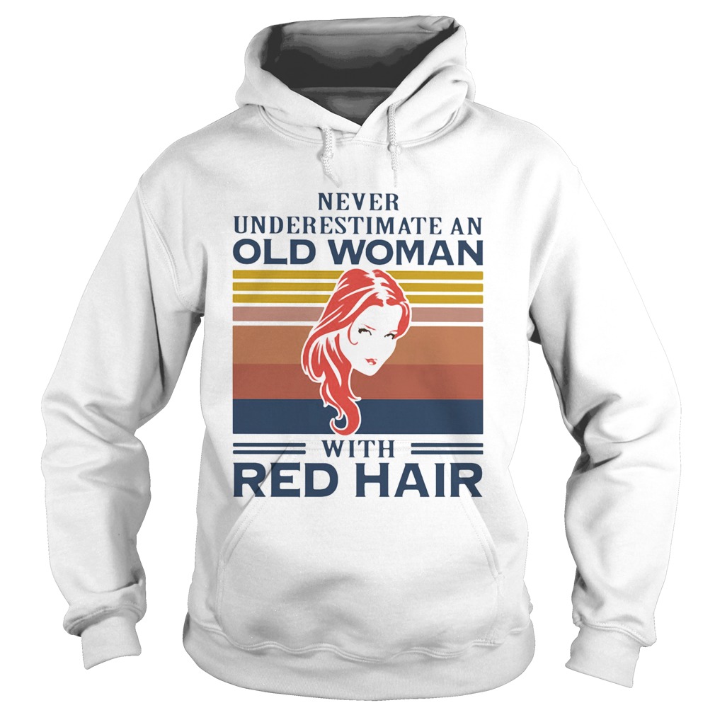 Never Underestimate An Old Woman With Red Hair Vintage Hoodie
