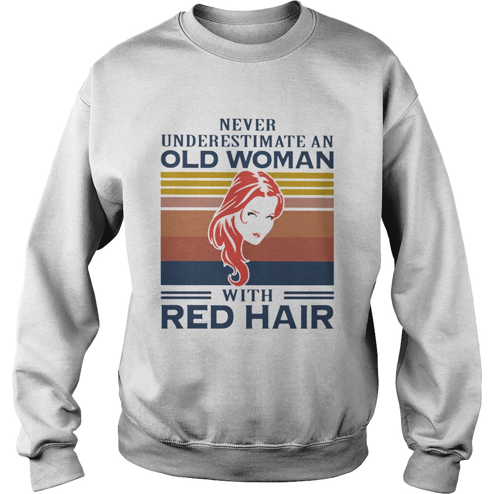 Never Underestimate An Old Woman With Red Hair Vintage Sweatshirt