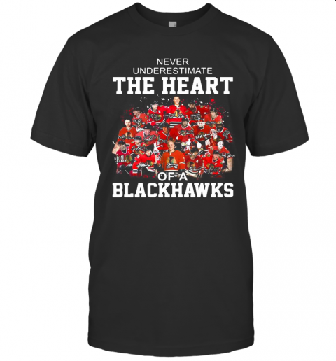 Never Underestimate The Heart Of A Chicago Blackhawks Signatures T-Shirt