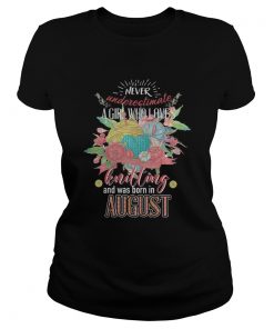 Never underestimate a girl who loves knitting and was born August  Classic Ladies