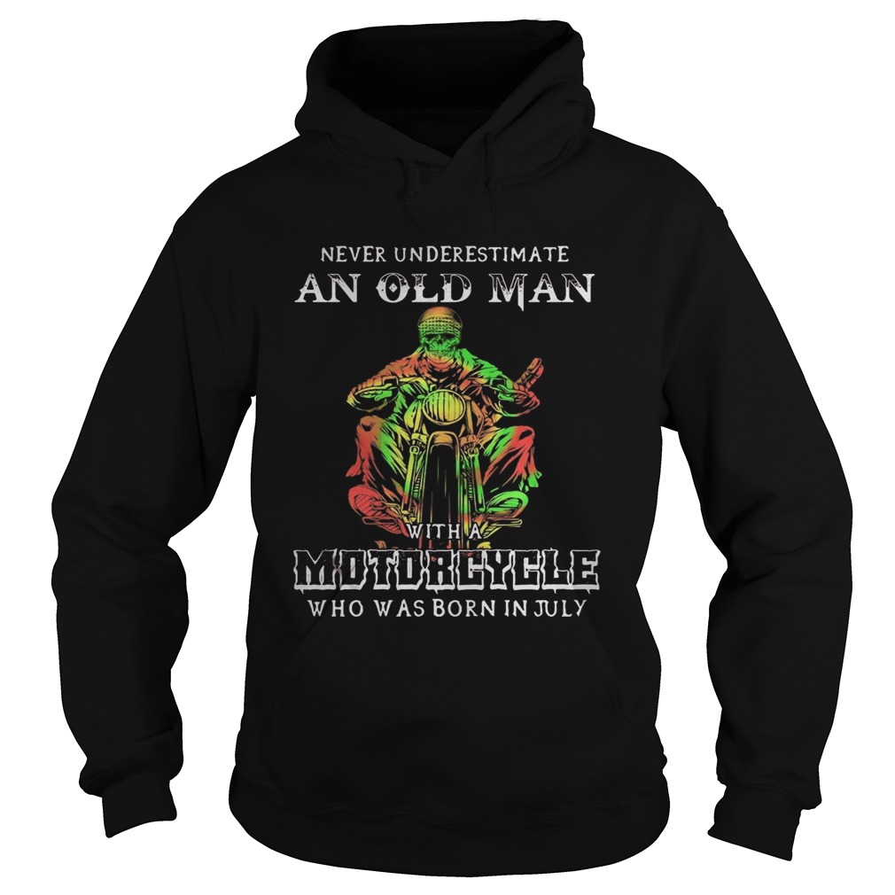 Never underestimate an old man with a motorcycle who was born in july Hoodie