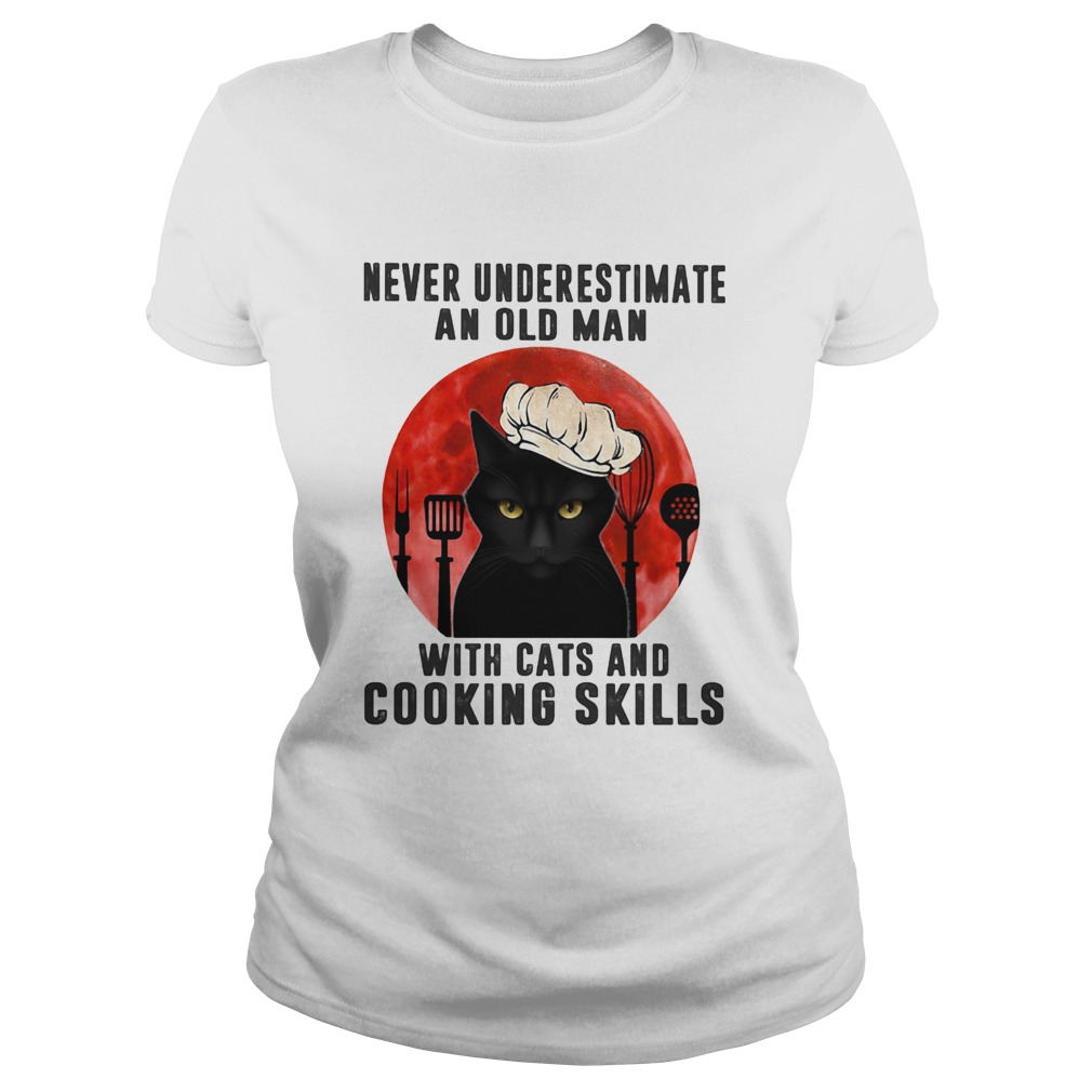 Never underestimate an old man with cats and cooking skills moon blood Classic Ladies
