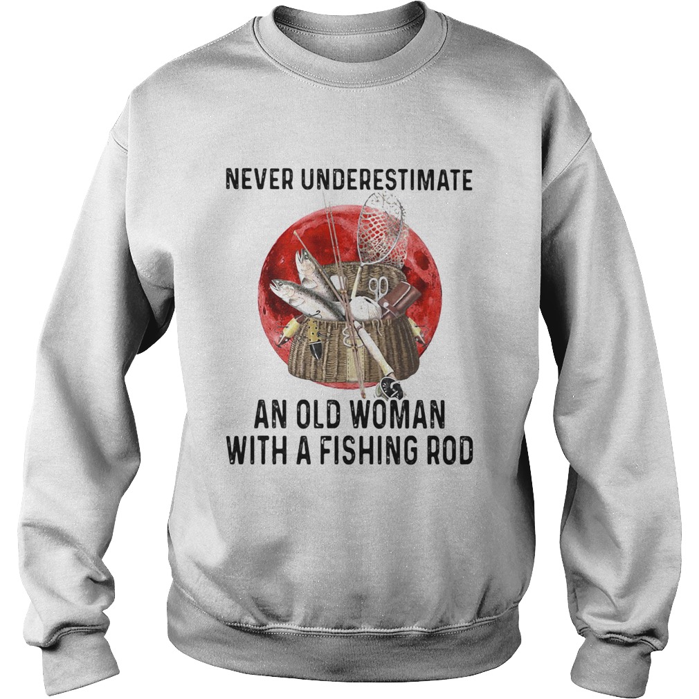 Never underestimate an old woman with a fishing rod sunset Sweatshirt