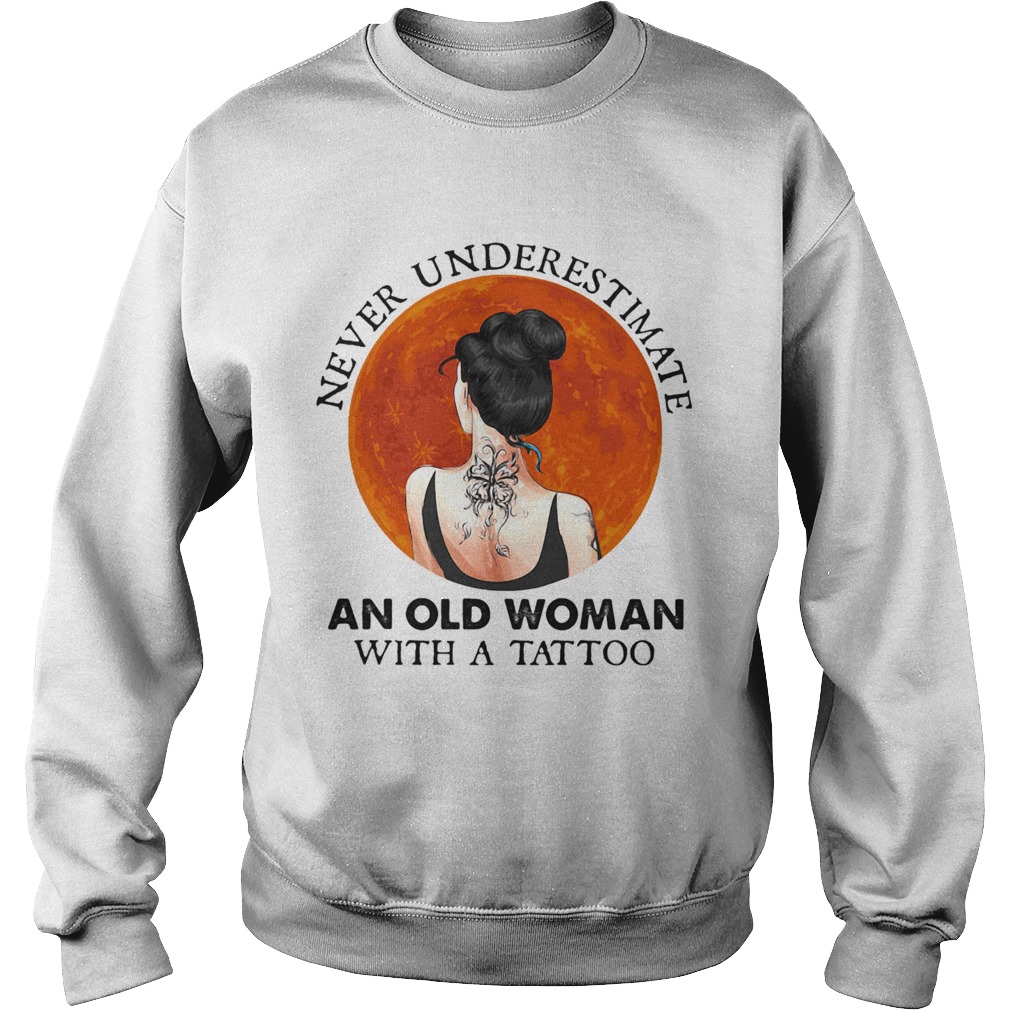Never underestimate an old woman with a tattoo moon blood Sweatshirt