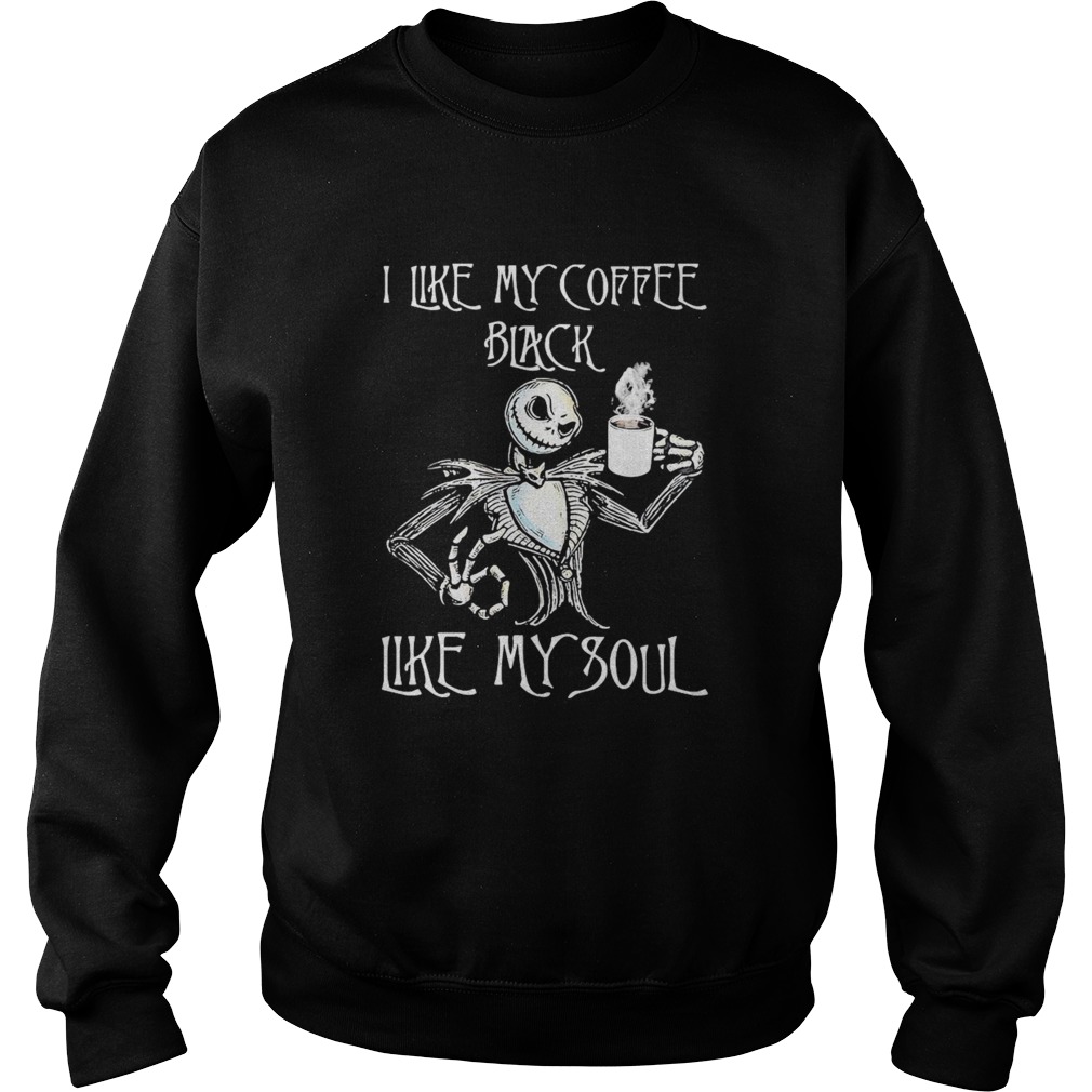 Nightmare jack skellington i like my coffee black like my soul Sweatshirt