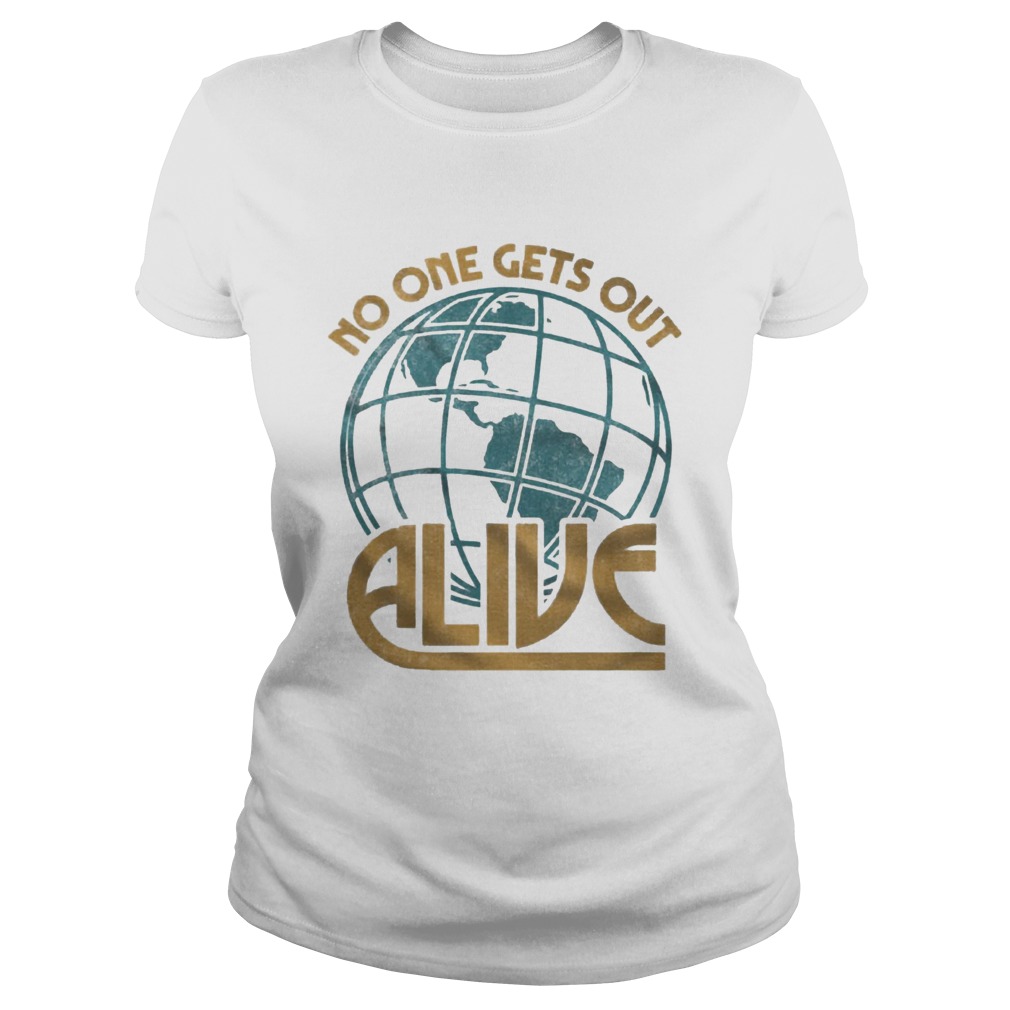 No One Gets Out Alive Earth American Classic Ladies