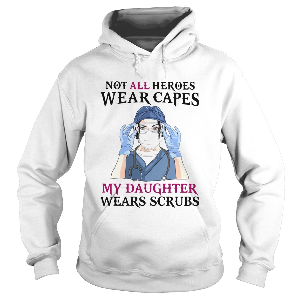 No all heroes wear capes my daughter wears scrubs nurse mask Hoodie