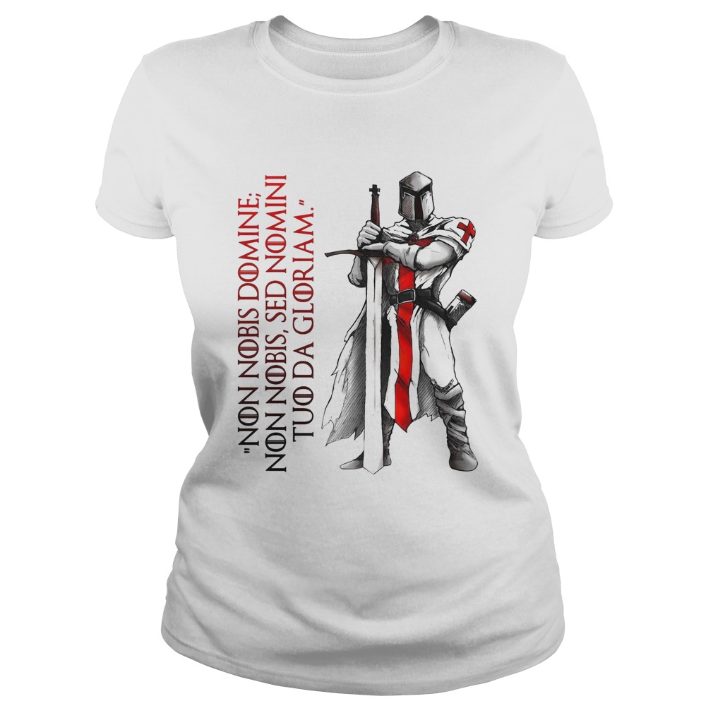 Non Nobis Domne Non Nobis Sed Nomni Tuo Da Gloriam Classic Ladies