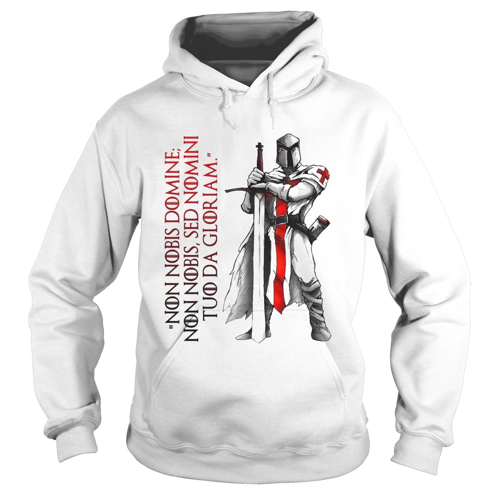 Non Nobis Domne Non Nobis Sed Nomni Tuo Da Gloriam Hoodie