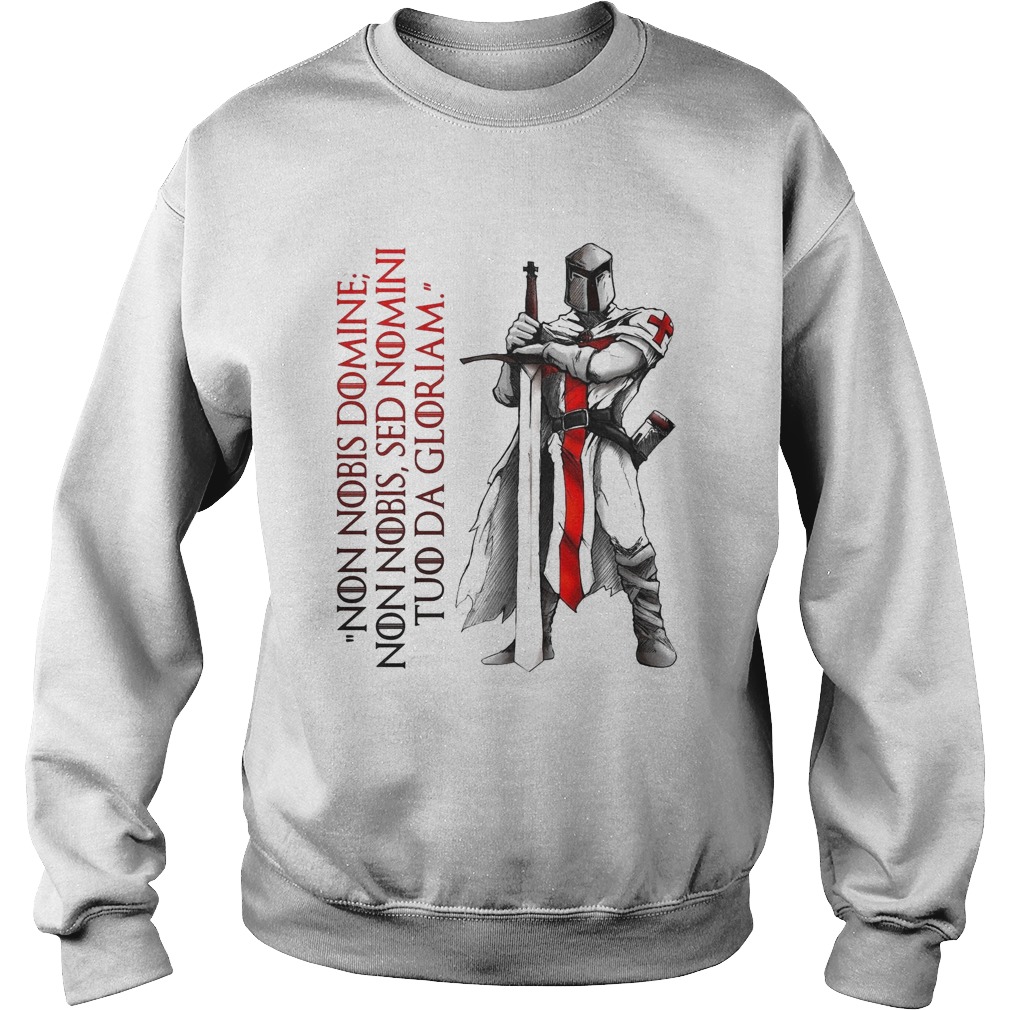 Non Nobis Domne Non Nobis Sed Nomni Tuo Da Gloriam Sweatshirt