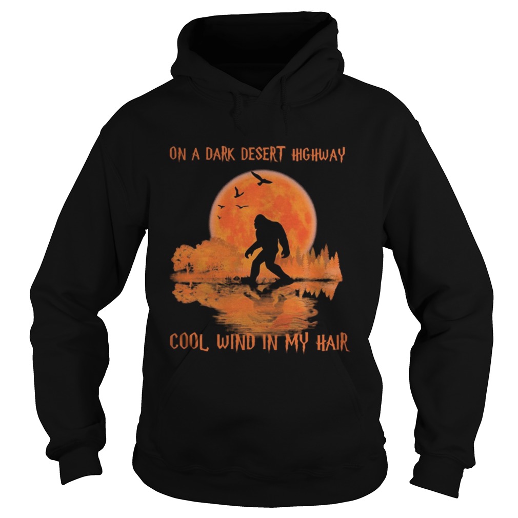 On a dark desert highway cool wind in my hair bigfoot sunset Hoodie