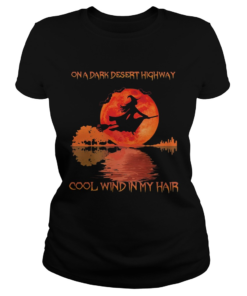 On a dark desert highway cool wind in my hair witch sunset  Classic Ladies