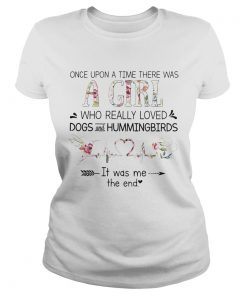 Once Upon A Time Ther Was A Girl Who Really Loved Dogs And Hummingbirds  Classic Ladies