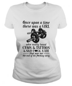 Once Upon A Time There Was A Girl Who Really Loved Gyms And Tattoos And Said Fuck A Lot  Classic Ladies