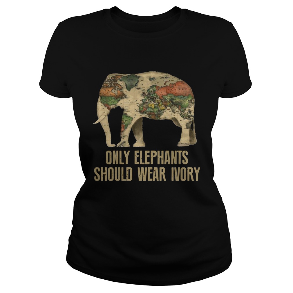 Only Elephants Should Wear Ivory Classic Ladies