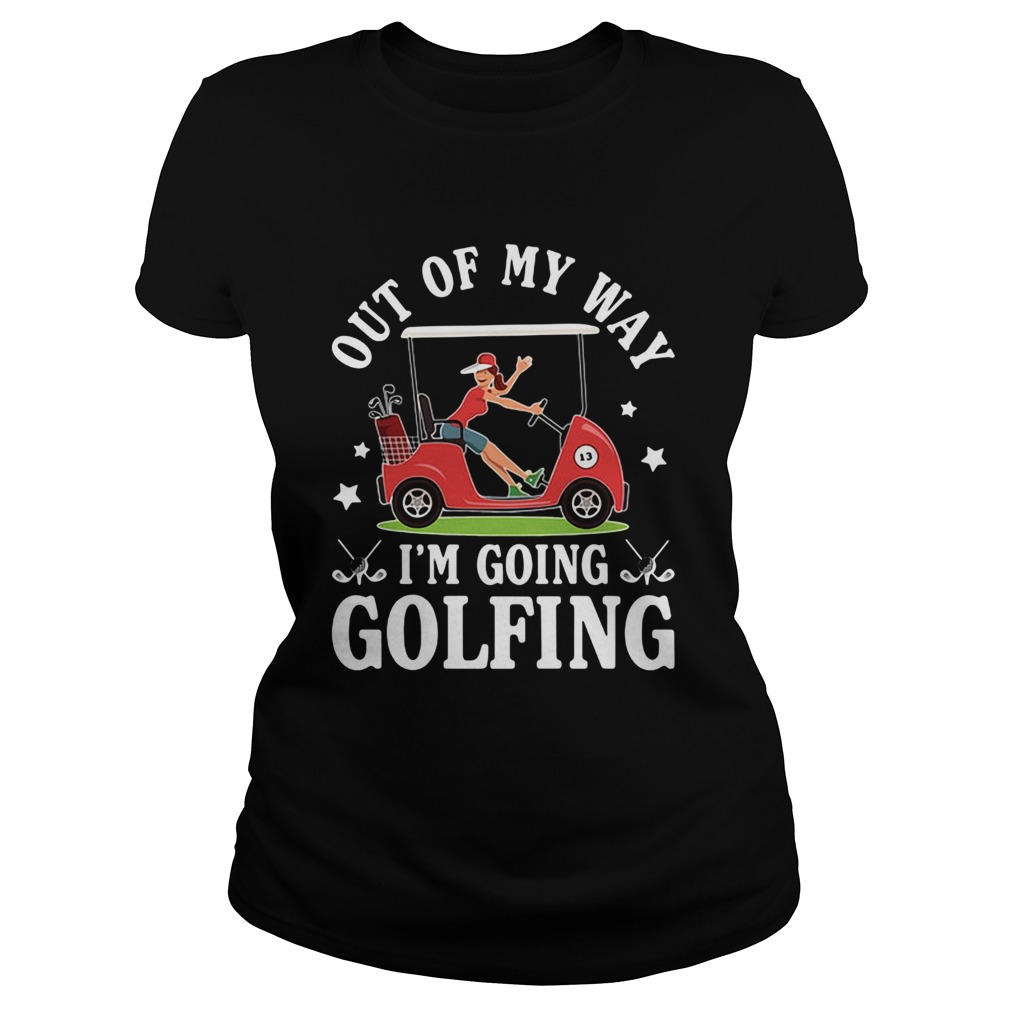 Out of my way Im going golfing star girl Classic Ladies