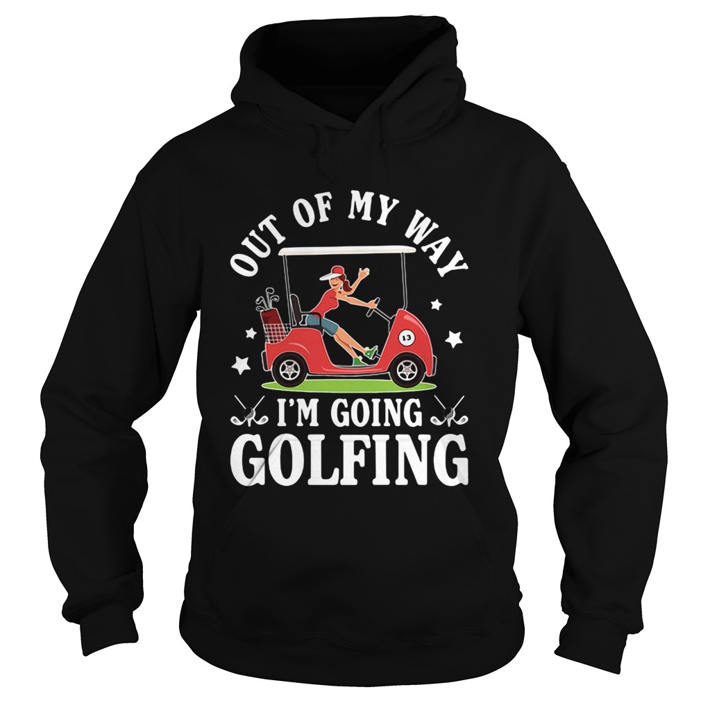 Out of my way Im going golfing star girl Hoodie