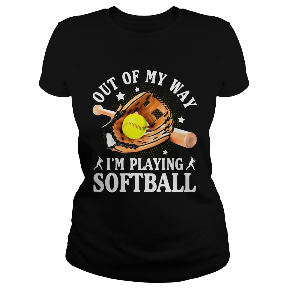 Out of my way Im playing softball star Classic Ladies