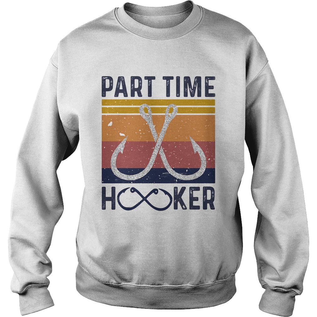 Part time hooker vintage retro Sweatshirt