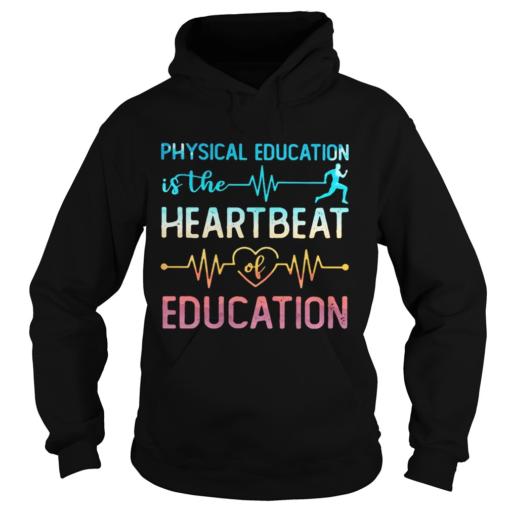 Physical education is the beat run heart beat of education Hoodie