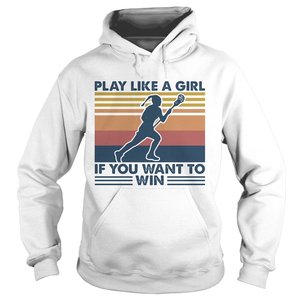 Play Like A Girl If You Want To Win Lacrosse Vintage Retro Hoodie