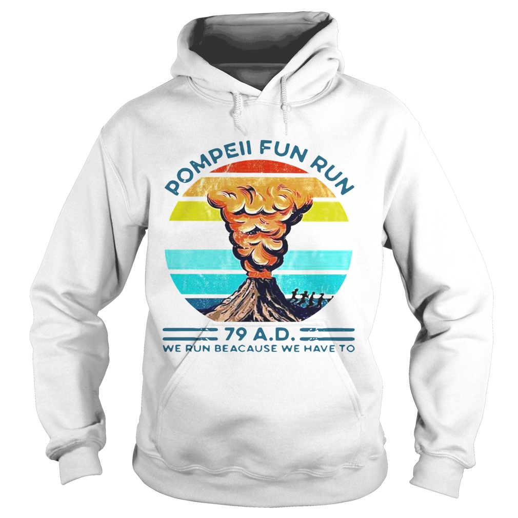 Pompeii Fun Run 79 Ad We Run Because We Have To Vintage Hoodie
