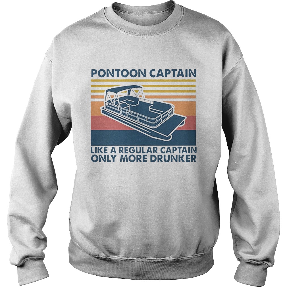 Pontoon Captain Like A Regular Captain Only More Drunker Vintage Sweatshirt