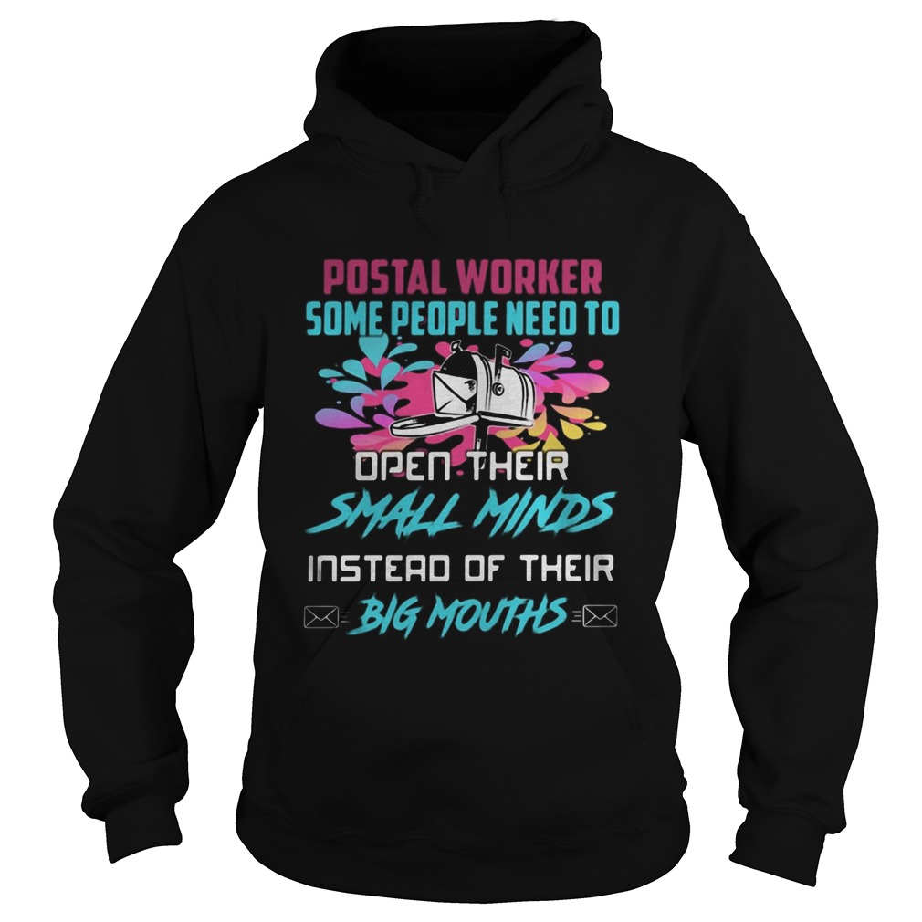 Postal worker some people need to open their small minds instead of their big mouths Hoodie