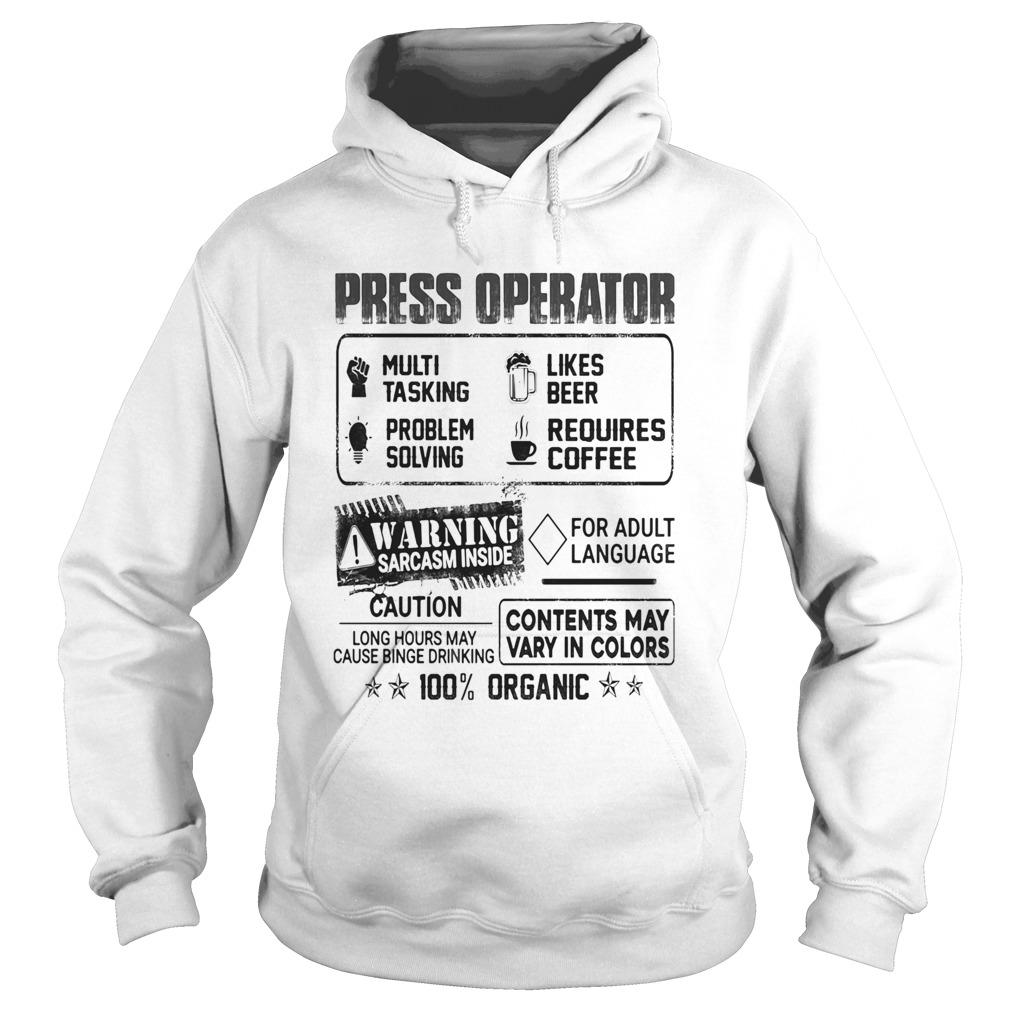 Press operator warning sarcasm inside caution contents may vary in color 100 percent organic Hoodie