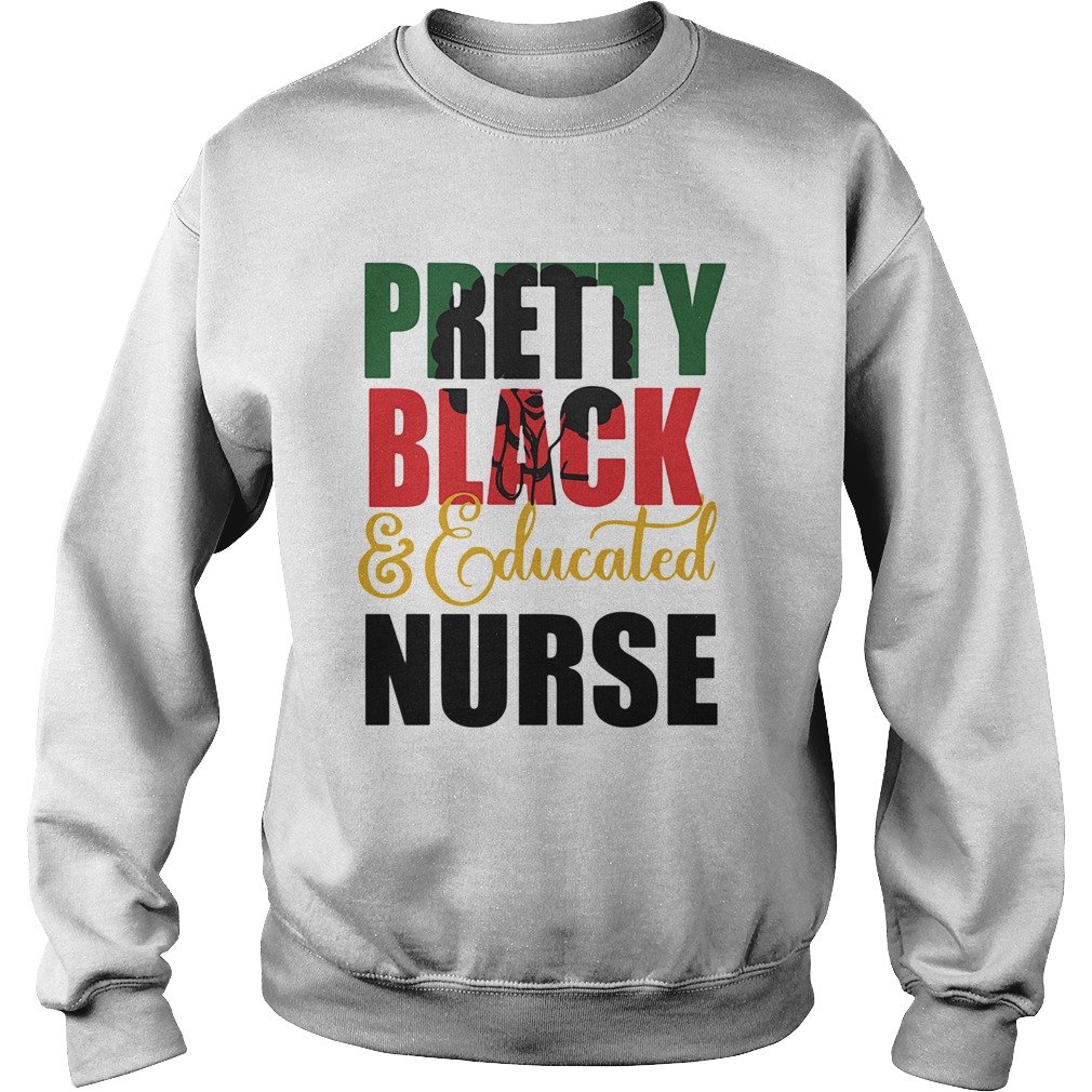 Pretty black and educated nurse Sweatshirt