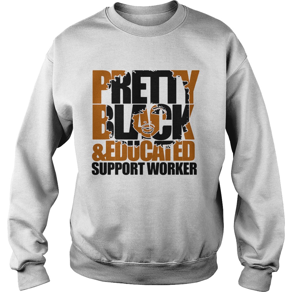 Pretty black and educated support worker Sweatshirt