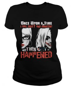 Quinn once upon a time I was sweet and innocent then shit happened  Classic Ladies