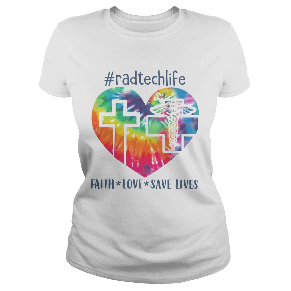 Radtechlife Faith Love Save Lives Classic Ladies